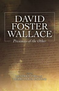Couverture de l'ouvrage "David Foster Wallace, Presences of the Other", édité par Béatrice Pire et Pierre-Louis Patoine, Sussex University Press, 2017.