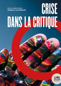 Couverture de l'ouvrage "Crise dans la critique", sous la direction d'Isabelle Alfandary, Paris : Le bord de l'eau, 2023.